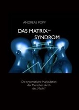 Das Matrix Syndrom: Die systematische Manipul...