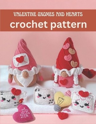 Valentine Gnomes and Hearts Crochet Pattern: Cute and Easy Crochet Book Projects