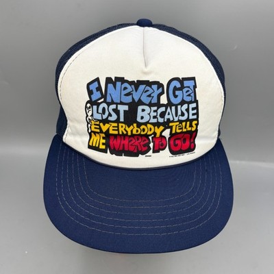 Vintage I Never Get Lost Because Everybody Tells Me Where To Go Trucker Hat Mens