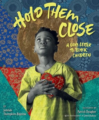 Hold Them Close: A Love Letter to Black Children   An Affirming Picture Bo...