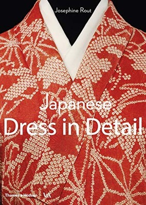 Japanese Dress in Detail Josephine Rout New Book 9780500480571