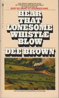 Hear that lonesome whistle blow. Brown, Dee: