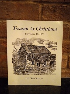 Treason At Christiana Sept. 11, 1851 By L. D. Rettew Pbk