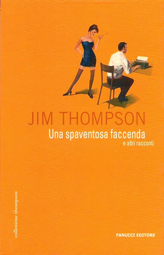 Una spaventosa faccenda e altri racconti di Jim Thompson - Fanucci - Collezione