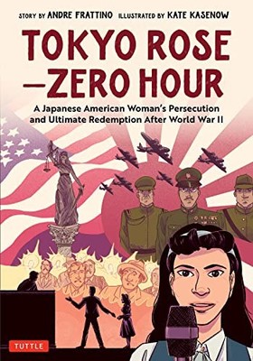 Tokyo Rose - Zero Hour (A Graphic Novel): A Jap, Frattino, Kasenow=#