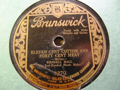 1929 Farm DEPRESSION Wendell Hall Eleven Cent Cotton Forty Meat BRUNSWICK 4279