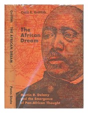 Griffith, Cyril E The African Dream: Martin R...