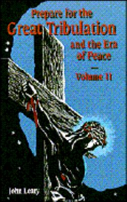 Prepare for the Great Tribulation and the Era of Peace, Vol.3 by Leary, John