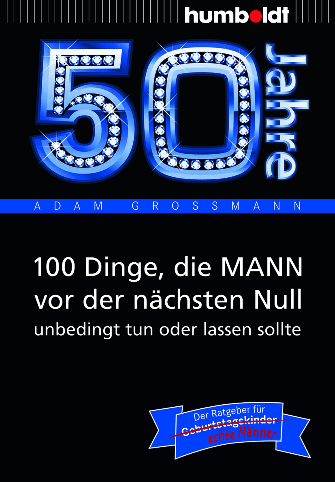 Adam Großmann / 50 Jahre: 100 Dinge, Die Mann Vor Der Nächsten Null
