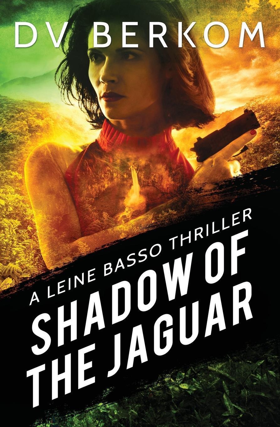Thumbnail - Shadow Of The Jaguar | D. V. Berkom | A Leine Basso Thriller |