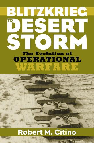 Robert M. Citino Blitzkrieg to Desert Storm (Copertina rigida)