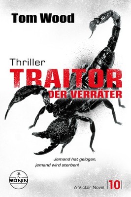 Tom Wood Traitor - Der Verräter. Jemand hat gelogen, jemand wird sterben!