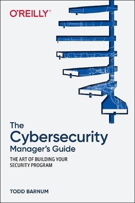 The Cybersecurity Manager's Guide - 9781492076216