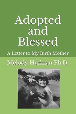 Adopted and Blessed: A Letter to My Birth Mother by Melody Hufman (English) Pape