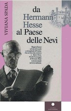 Libro - Spada Viviana - Da Hermann Hesse Al Paese Delle Nevi. Viaggio D'amore Su