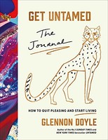 Glennon Doyle - Get Untamed The Journal How To Quit Pleasing And St - G245Z