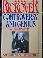 RICKOVER: CONTROVERSY AND GENIUS: A BIOGRAPHY By Norman Polmar & Thomas B. Allen