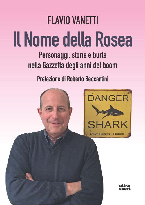 NOME DELLA ROSEA. PERSONAGGI, STORIE E BURLE NELLA GAZZETTA DEGLI ANNI VANETTI F