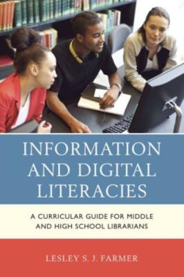 Information And Digital Literacies: A Curricular Guide For Middle And High ...