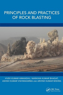 Principles and Practices of Rock Blasting by Narayan Kumar Bhagat Paperback Book