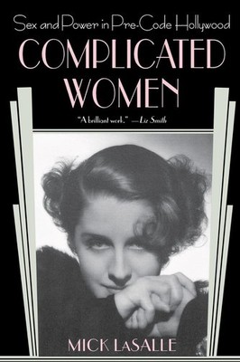 Complicated Women: Sex and Power in Pre-Code Hollywood [New Book] Paperback