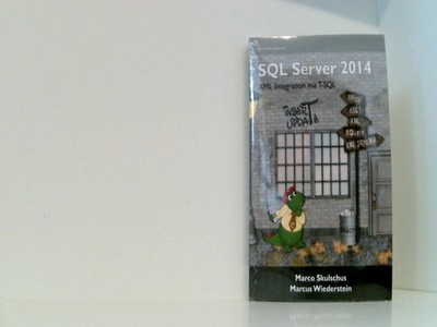 MS SQL Server 2014 - XML-Integration mit T-SQL Marco, Skulschus und Wiederstein