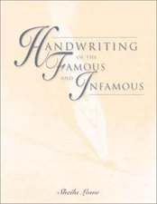 Handwriting of the Famous and Infamous by Sheila R. Lowe