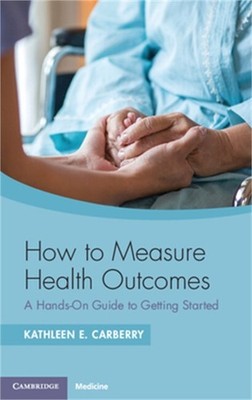 How to Measure Health Outcomes: A Hands-On Guide to Getting Started (Paperback o