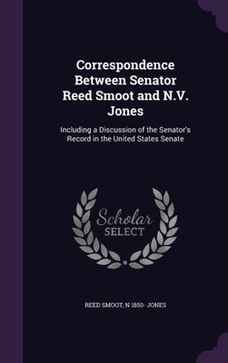 Smoot - Correspondence Between Senator   and N.V.   Including a Discus - X555z