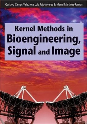 Kernel Methods in Bioengineering, Signal and Image Processing (Hardback or Cased