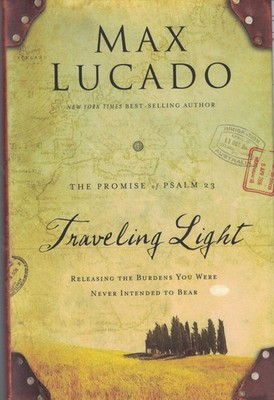 Traveling Light: Releasing the Burdens You Were Never Intended to Bear