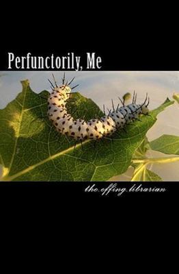 Perfunctorily, Me, Paperback by Createspace (COR), Brand New, Free shipping i...