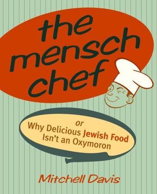 The Mensch Chef: Or Why Delicious Jewish Food I- paperback, 9780609807811, Davis