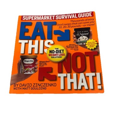 Eat This Not That! Supermarket Survival Guide : The No-Diet Weight Loss Solution