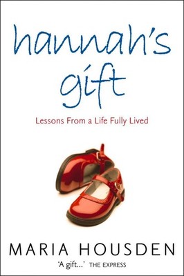 Hannah s Gift: Lessons from a Life Fully Lived