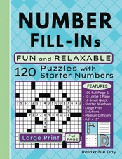 Number Fill In Puzzles: 120 Large Print Fill-In Puzzle Book with Starter Numbers