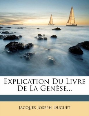 Duguet - Explication Du Livre De La Gense... - New paperback or softb - X555z