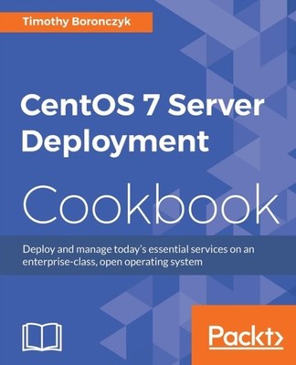 Boronczyk - CentOS 7 Server Management Cookbook - paperback or softbac - E555z