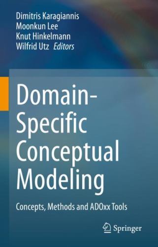 Domain-Specific Conceptual Modeling : Concepts, Methods and ADOxx Tools by ...