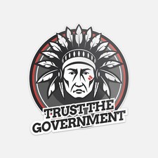 Sitting Bull Trust The Government Vinyl Sticker Decal