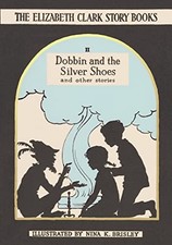 Dobbin and the Silver Shoes: And Other Stories (Elizabeth... by Clark, Elizabeth