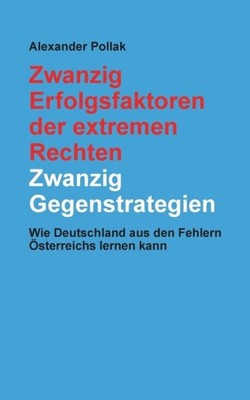 Pollak - Zwanzig Erfolgsfaktoren der extremen Rechten  Zwanzig Gegenst - X555z