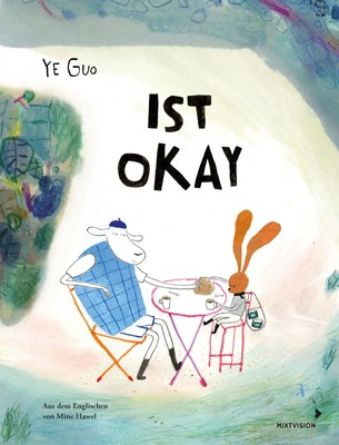 Ist okay | Ye Guo | Buch | 40 S. | Deutsch | 2025 | mixtvision Medienges.mbH