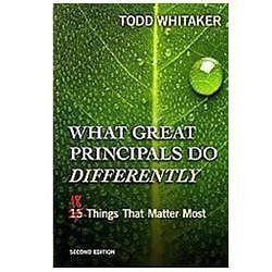 What Great Principals Do Differently : Eighteen Things That Matter Most by Todd