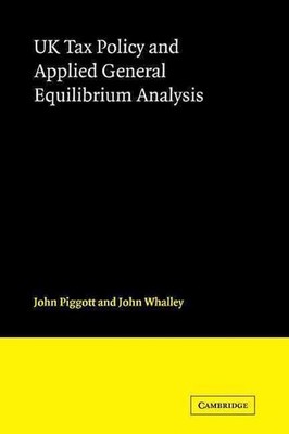 UK Tax Policy and Applied General Equilibrium Analysis by John Piggott (English)