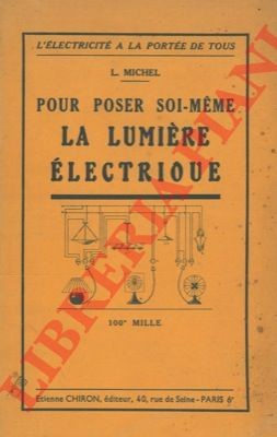 MICHEL L. - Pour poser soi-meme la lumiere electrique.
