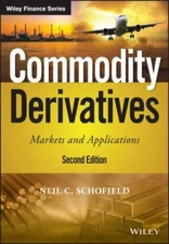 Commodity Derivatives : Markets and Applications, Hardcover by Schofield, Nei...