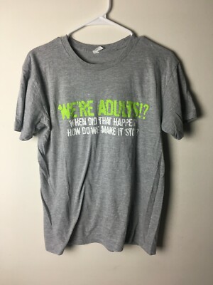 Grey And Green ''Were Adults When Did That Happen'' Tee T-Shirt Size Medium