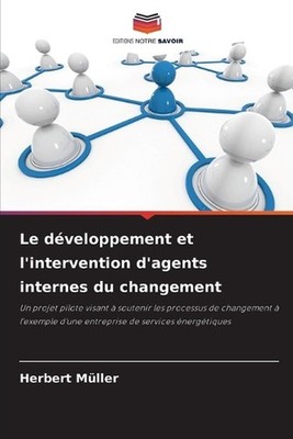 Le dveloppement et l'intervention d'agents internes du changement by Herbert M?l