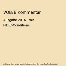 VOB/B Kommentar: Ausgabe 2016 - mit FIDIC-Conditions: Ausgabe 2016 - mit FIDIC-C